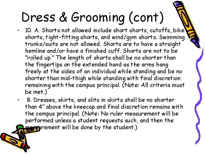 Dress & Grooming (cont) • 10. A. Shorts not allowed include shorts, cutoffs, bike