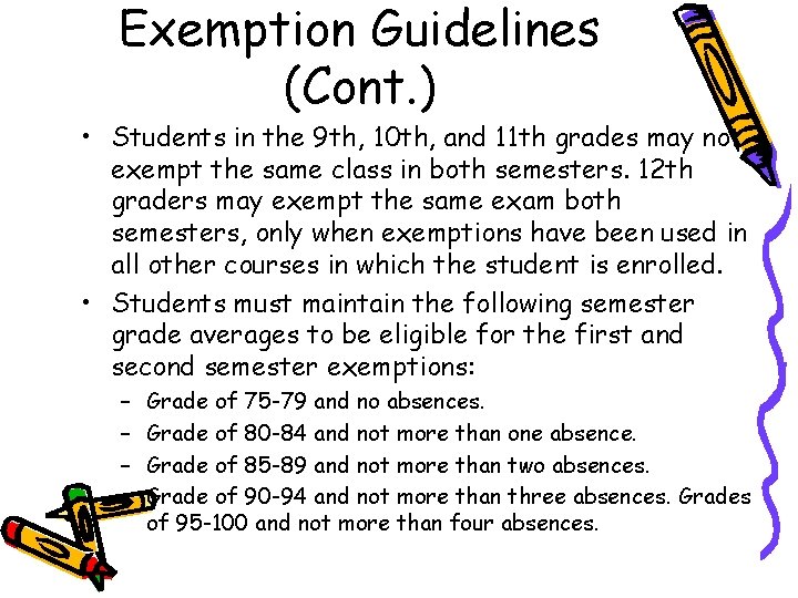 Exemption Guidelines (Cont. ) • Students in the 9 th, 10 th, and 11