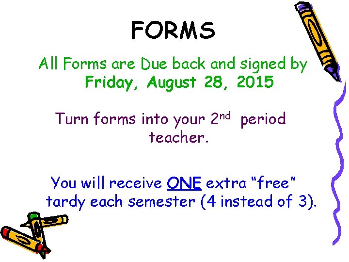 FORMS All Forms are Due back and signed by Friday, August 28, 2015 Turn