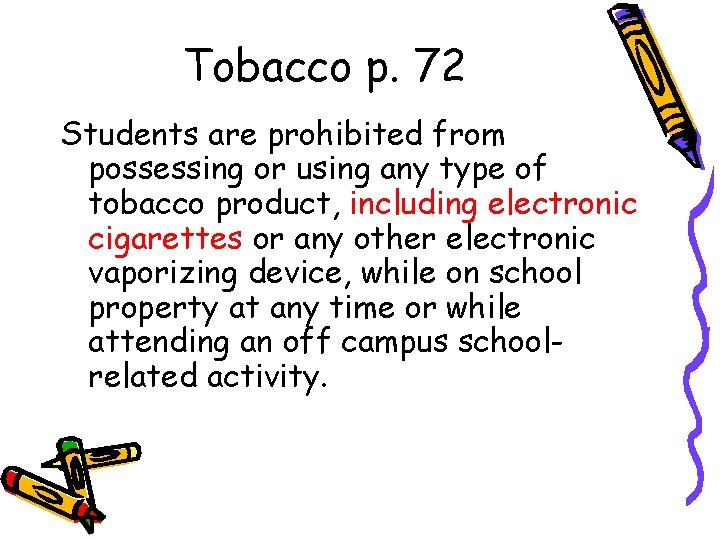 Tobacco p. 72 Students are prohibited from possessing or using any type of tobacco