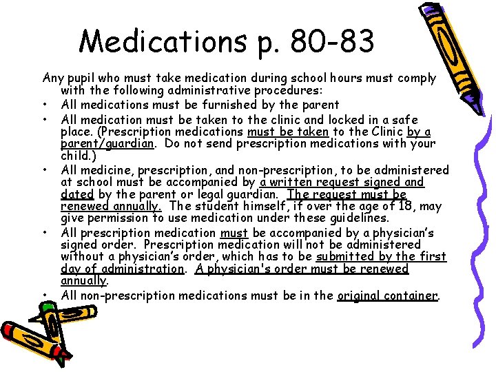 Medications p. 80 -83 Any pupil who must take medication during school hours must