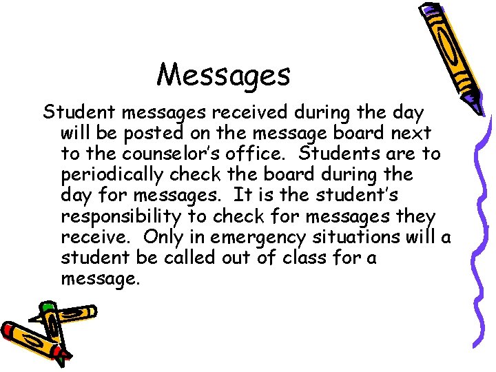 Messages Student messages received during the day will be posted on the message board