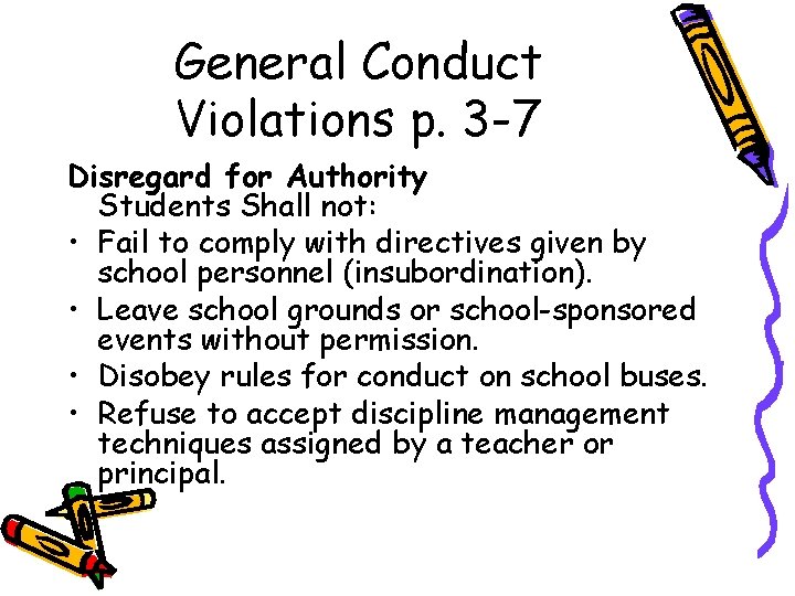 General Conduct Violations p. 3 -7 Disregard for Authority Students Shall not: • Fail