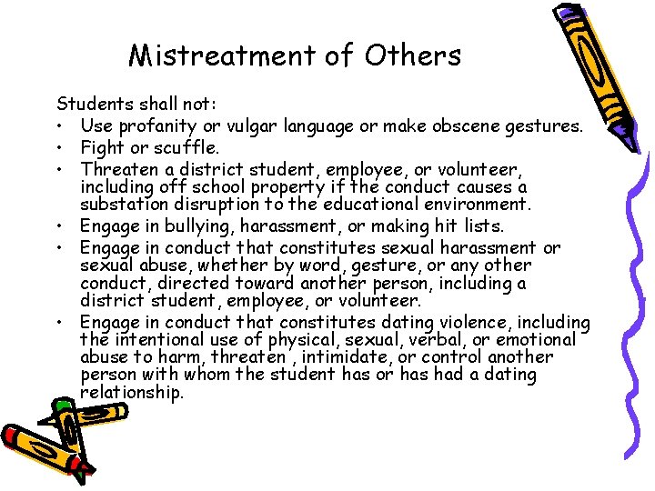 Mistreatment of Others Students shall not: • Use profanity or vulgar language or make