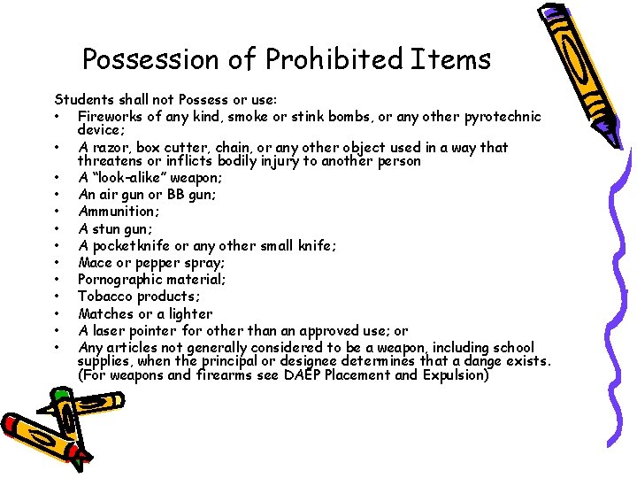 Possession of Prohibited Items Students shall not Possess or use: • Fireworks of any