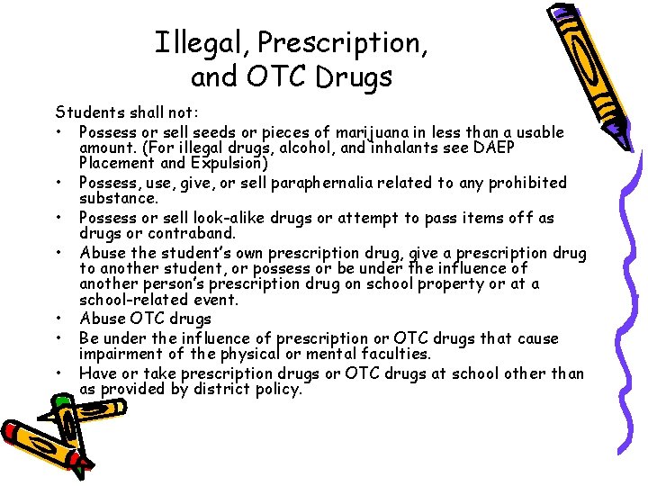 Illegal, Prescription, and OTC Drugs Students shall not: • Possess or sell seeds or