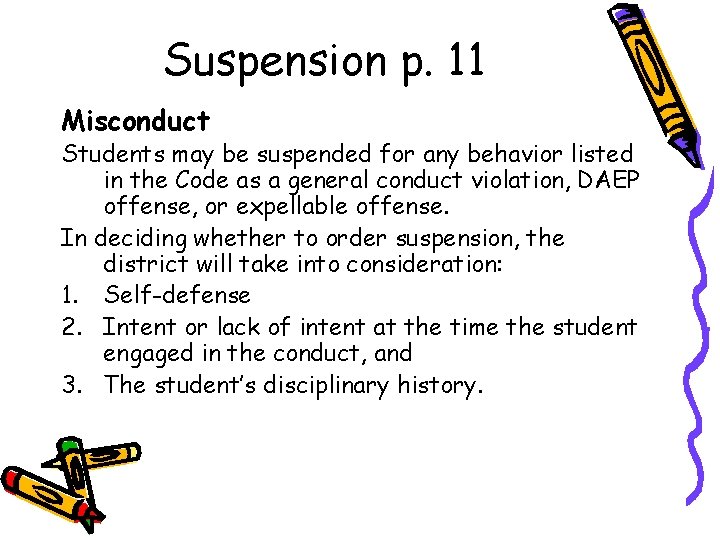 Suspension p. 11 Misconduct Students may be suspended for any behavior listed in the