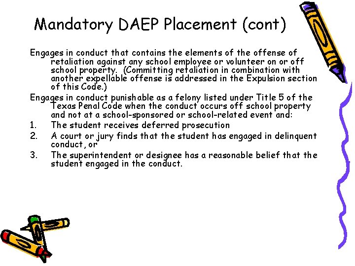 Mandatory DAEP Placement (cont) Engages in conduct that contains the elements of the offense