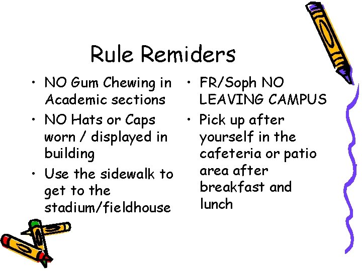 Rule Remiders • NO Gum Chewing in • FR/Soph NO Academic sections LEAVING CAMPUS