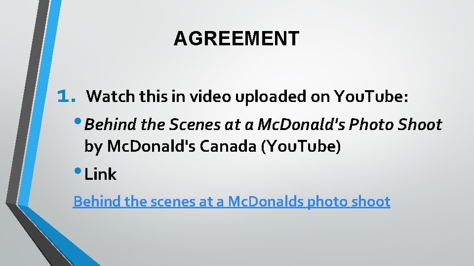 AGREEMENT 1. Watch this in video uploaded on You. Tube: • Behind the Scenes