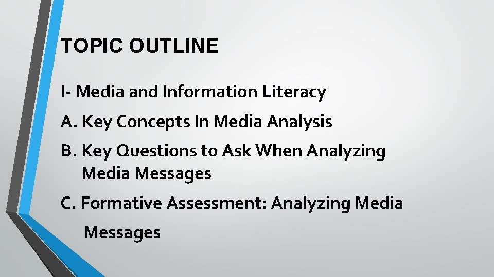 TOPIC OUTLINE I- Media and Information Literacy A. Key Concepts In Media Analysis B.