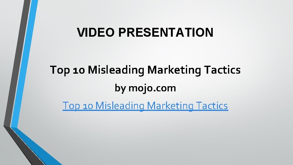 VIDEO PRESENTATION Top 10 Misleading Marketing Tactics by mojo. com Top 10 Misleading Marketing