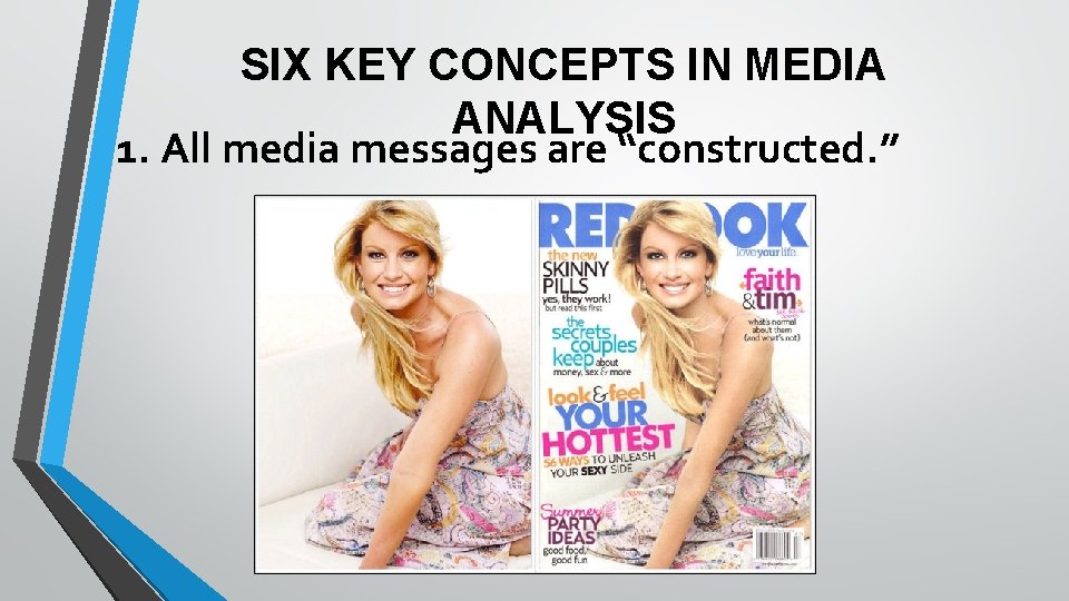 SIX KEY CONCEPTS IN MEDIA ANALYSIS 1. All media messages are “constructed. ” 