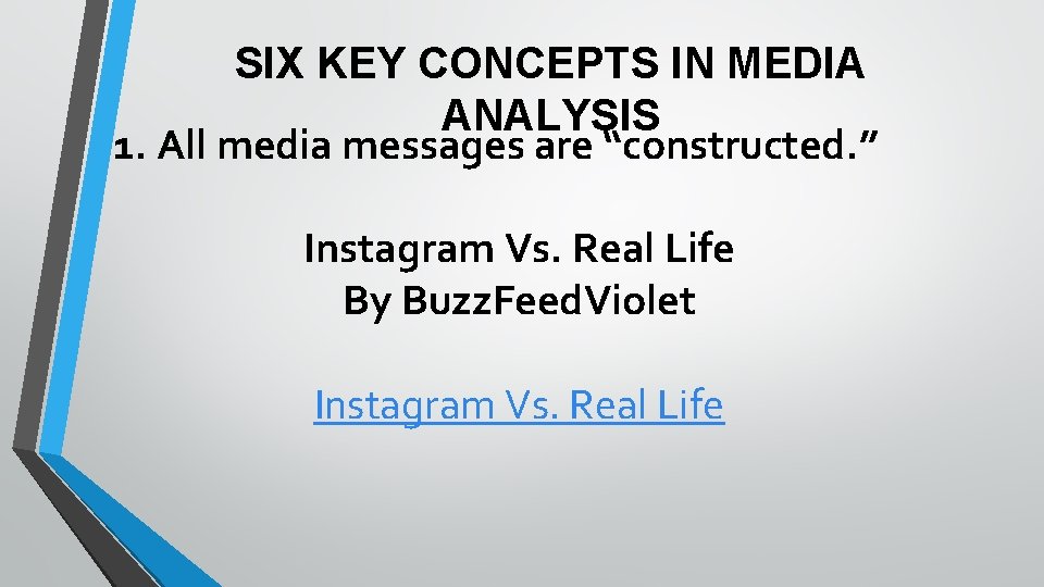 SIX KEY CONCEPTS IN MEDIA ANALYSIS 1. All media messages are “constructed. ” Instagram