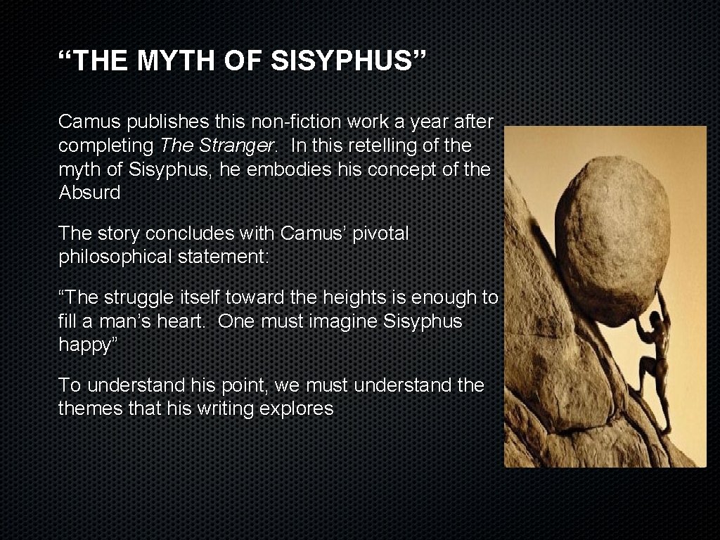 “THE MYTH OF SISYPHUS” Camus publishes this non-fiction work a year after completing The