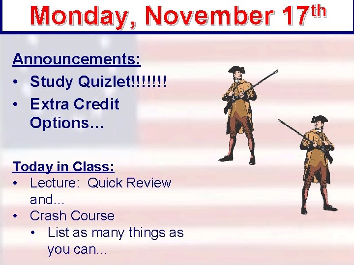 Monday, November Announcements: • Study Quizlet!!!!!!! • Extra Credit Options… Today in Class: •