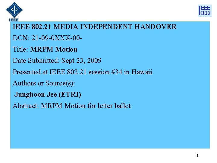 IEEE 802. 21 MEDIA INDEPENDENT HANDOVER DCN: 21 -09 -0 XXX-00 Title: MRPM Motion