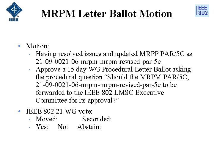 MRPM Letter Ballot Motion • Motion: • Having resolved issues and updated MRPP PAR/5