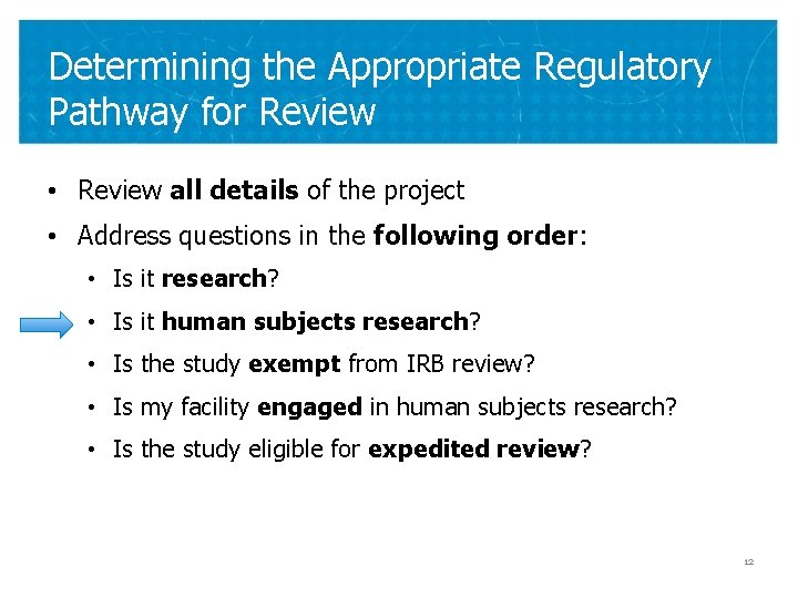 Determining the Appropriate Regulatory Pathway for Review • Review all details of the project