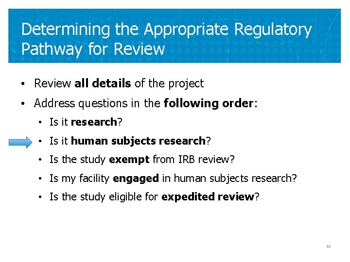 Determining the Appropriate Regulatory Pathway for Review • Review all details of the project