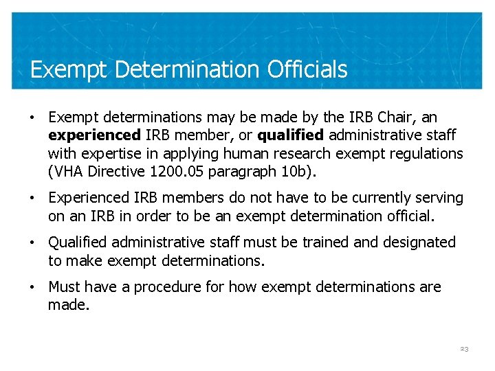 Exempt Determination Officials • Exempt determinations may be made by the IRB Chair, an