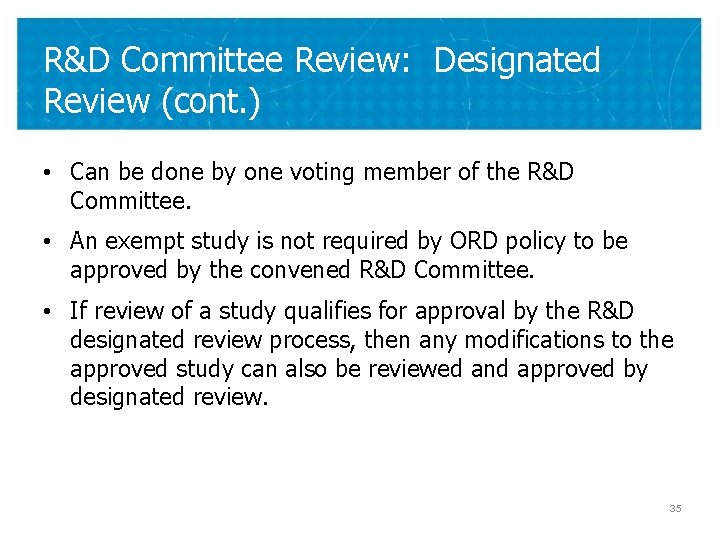 R&D Committee Review: Designated Review (cont. ) • Can be done by one voting