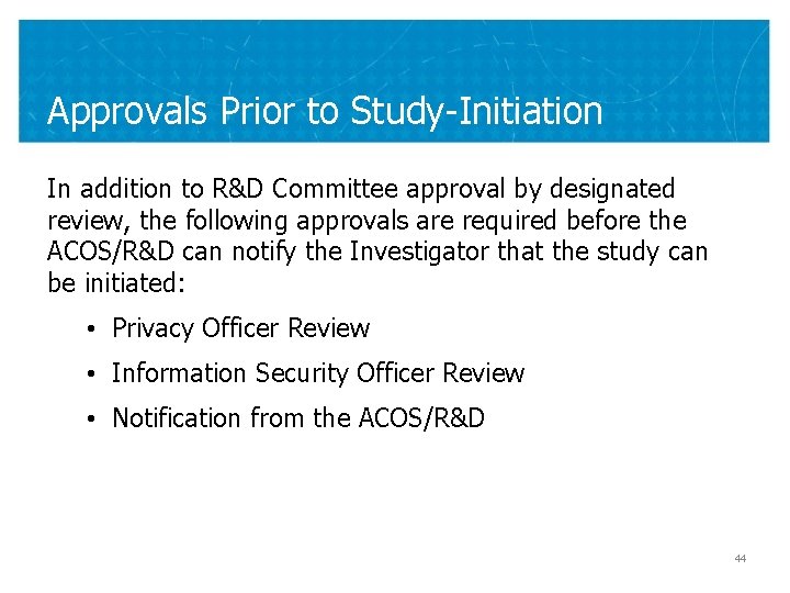 Approvals Prior to Study-Initiation In addition to R&D Committee approval by designated review, the