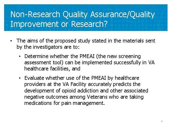 Non-Research Quality Assurance/Quality Improvement or Research? • The aims of the proposed study stated