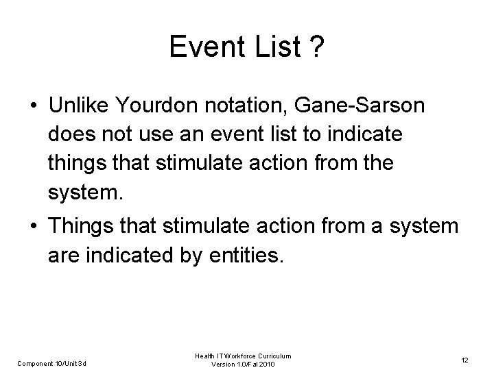 Event List ? • Unlike Yourdon notation, Gane-Sarson does not use an event list