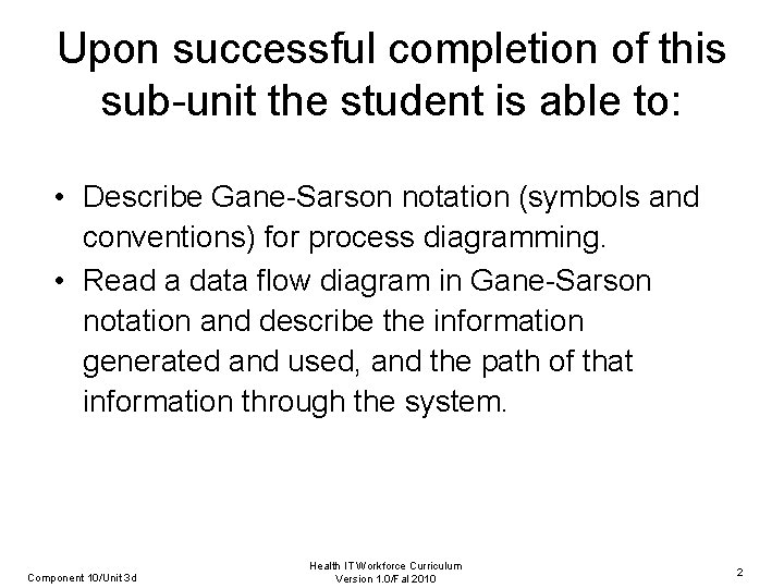 Upon successful completion of this sub-unit the student is able to: • Describe Gane-Sarson