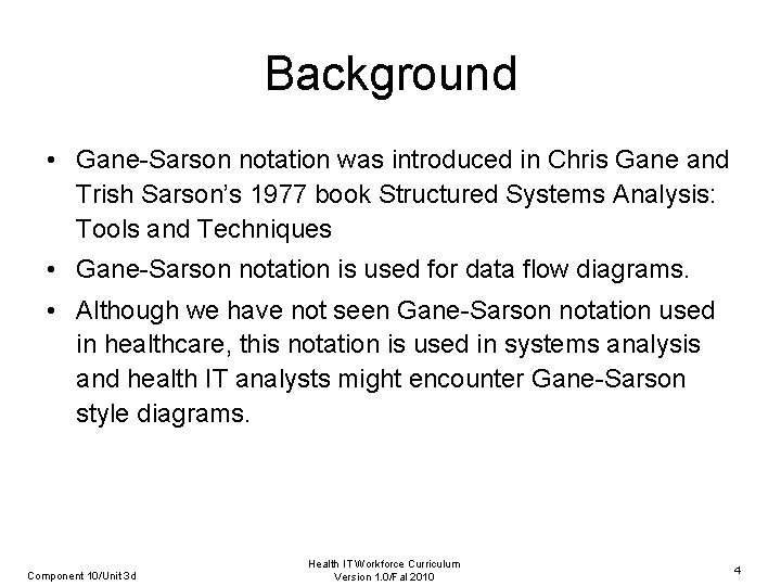 Background • Gane-Sarson notation was introduced in Chris Gane and Trish Sarson’s 1977 book