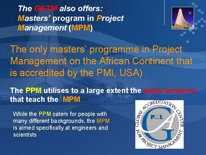 The GSTM also offers: Masters’ program in Project Management (MPM) The only masters’ programme