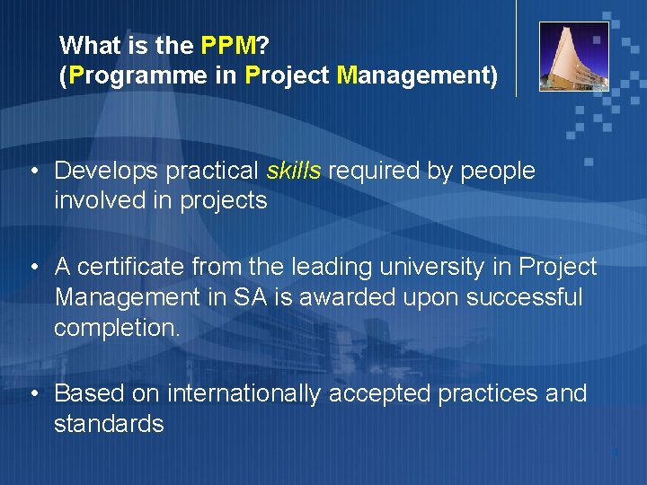 What is the PPM? (Programme in Project Management) • Develops practical skills required by