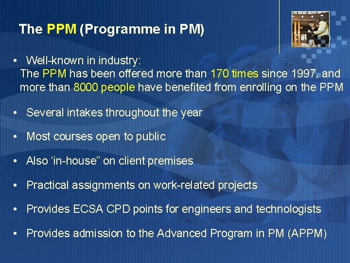 The PPM (Programme in PM) • Well-known in industry: The PPM has been offered