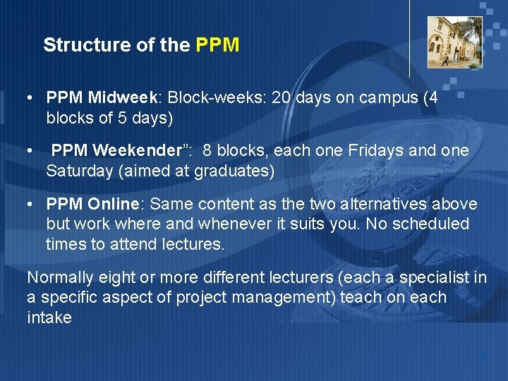 Structure of the PPM • PPM Midweek: Block-weeks: 20 days on campus (4 blocks
