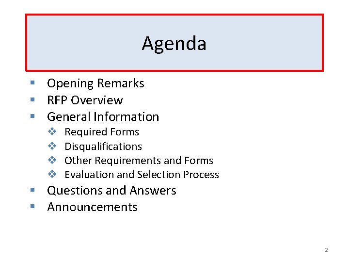 Agenda § Opening Remarks § RFP Overview § General Information v v Required Forms