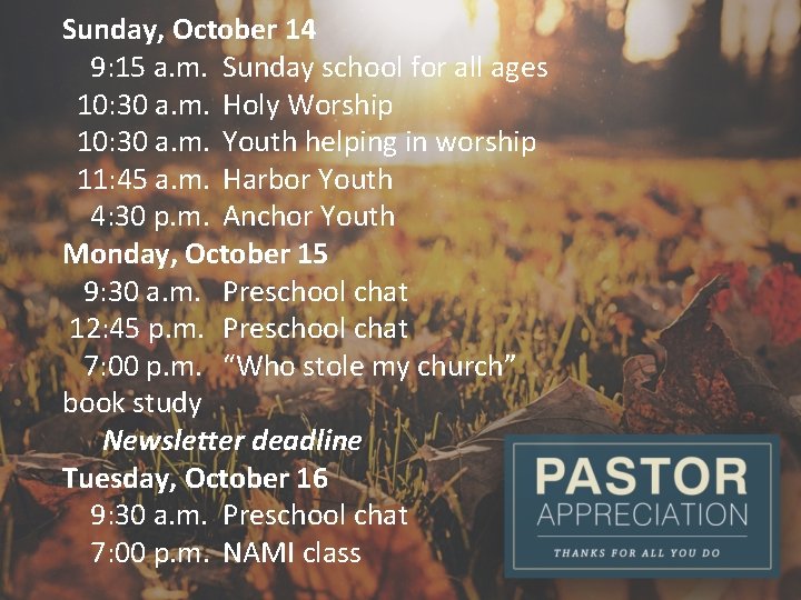 Sunday, October 14 9: 15 a. m. Sunday school for all ages 10: 30