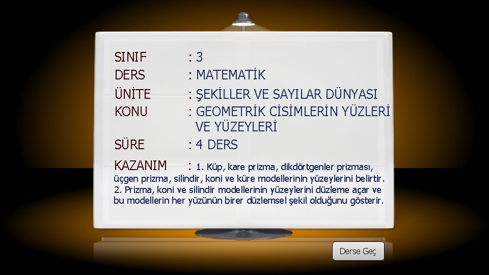SINIF DERS : 3 : MATEMATİK ÜNİTE KONU SÜRE : ŞEKİLLER VE SAYILAR DÜNYASI