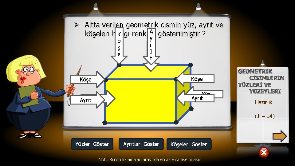 Ø Altta verilen geometrik cismin yüz, ayrıt ve A gösterilmiştir ? köşeleri hangi renk