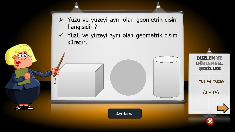 Ø Yüzü ve yüzeyi aynı olan geometrik cisim hangisidir ? ü Yüzü ve yüzeyi