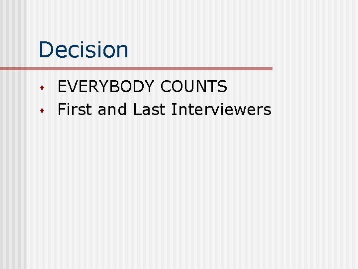Decision s s EVERYBODY COUNTS First and Last Interviewers 