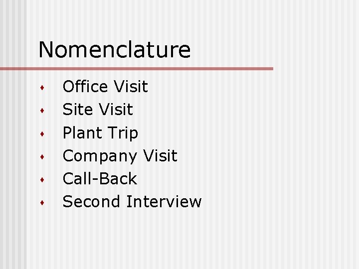 Nomenclature s s s Office Visit Site Visit Plant Trip Company Visit Call-Back Second