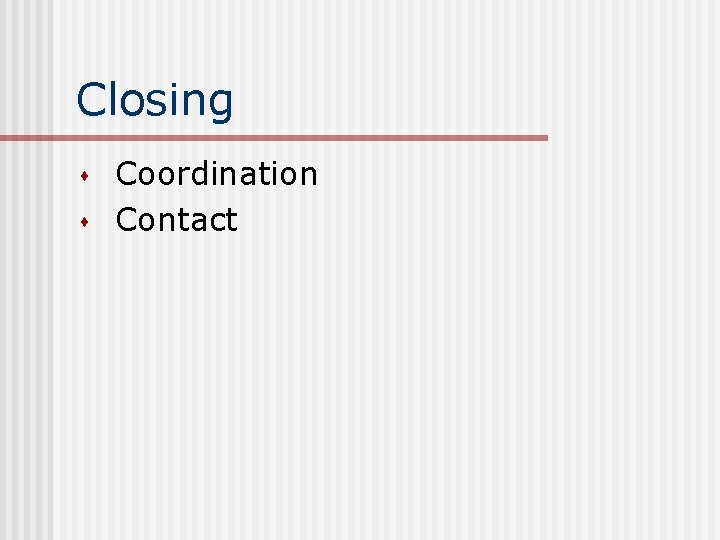 Closing s s Coordination Contact 