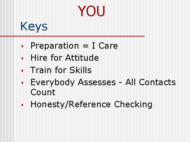 Keys s s YOU Preparation = I Care Hire for Attitude Train for Skills