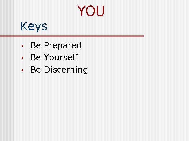 Keys s YOU Be Prepared Be Yourself Be Discerning 