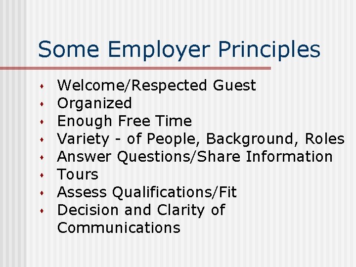 Some Employer Principles s s s s Welcome/Respected Guest Organized Enough Free Time Variety