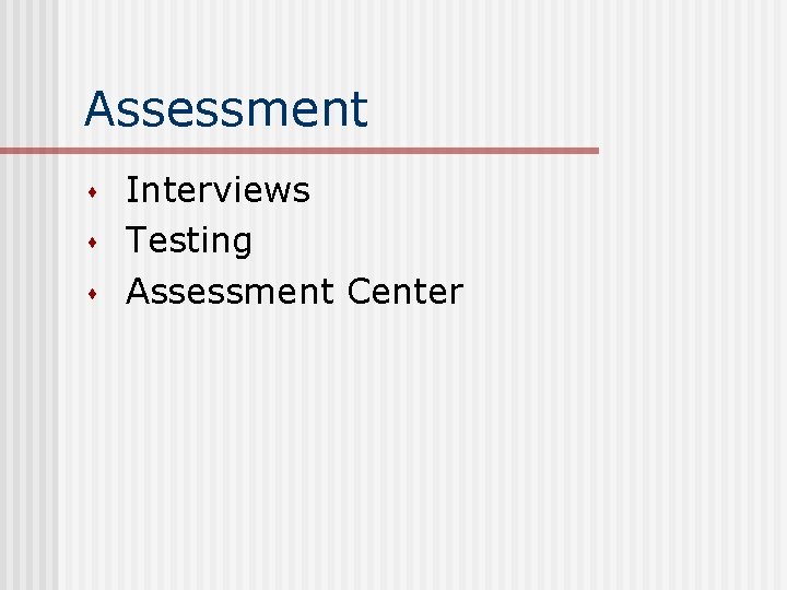 Assessment s s s Interviews Testing Assessment Center 