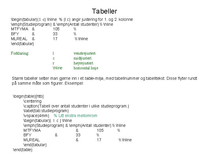 Tabeller begin{tabular}{ l c} hline % {l c} angir justering for 1. og 2.