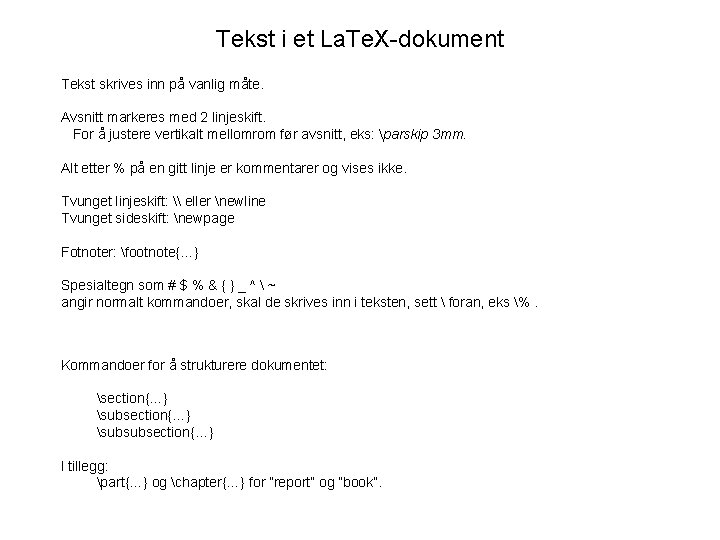Tekst i et La. Te. X-dokument Tekst skrives inn på vanlig måte. Avsnitt markeres
