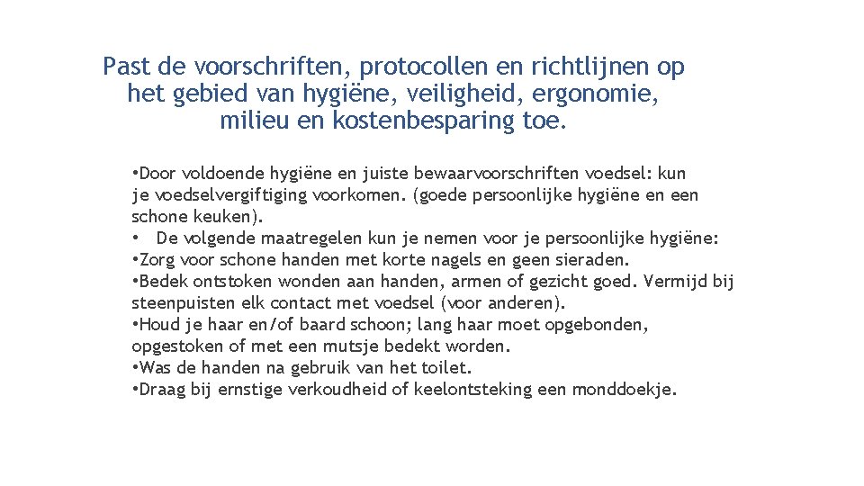 Past de voorschriften, protocollen en richtlijnen op het gebied van hygiëne, veiligheid, ergonomie, milieu